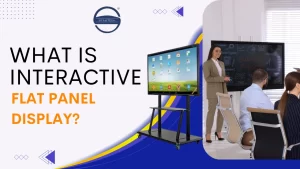 What is Interactive Flat Panel Display