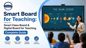 Read more about the article Smart Board for Teaching: Smart Class Board & Digital Board for Teaching Complete Guide